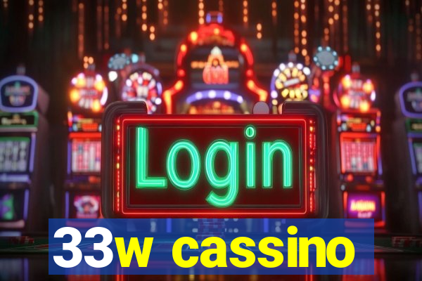 33w cassino